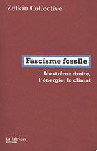 Fascisme fossile : l’extrême droite, l’énergie, le climat